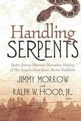 9780865548480-086554848X-Handling Serpents: Pastor Jimmy Morrow's Narrative History of His Appalachian Jesus' Name Tradition