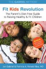 9781582705200-1582705208-Fit Kids Revolution: The Parent's Diet-Free Guide to Raising Healthy & Fit Children