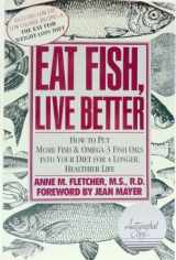 9780060158330-0060158336-Eat Fish, Live Better: How to Put More Fish and Omega-3 Fish Oils into Your Diet for a Longer, Healthier Life