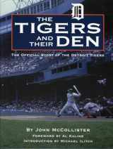 9781886110816-1886110816-Tigers and Their Den: The Offical Story of the Detroit Tigers