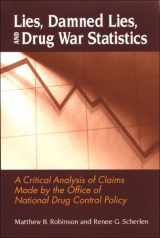 9780791469750-0791469751-Lies, Damned Lies, and Drug War Statistics: A Critical Analysis of Claims Made by the Office of National Drug Control Policy