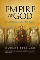 9781637587423-1637587422-Empire of God: How the Byzantines Saved Civilization