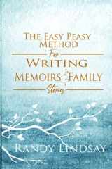 9781952040047-1952040043-The Easy-Peasy Method for Writing Memoirs and Family Stories