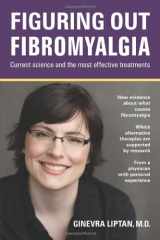 9780982833971-0982833970-Figuring Out Fibromyalgia: Current Science and the Most Effective Treatments
