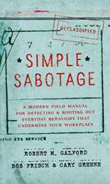 9780062371607-0062371606-Simple Sabotage: A Modern Field Manual for Detecting and Rooting Out Everyday Behaviors That Undermine Your Workplace