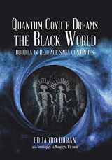 9781796060874-1796060879-Quantum Coyote Dreams the Black World: Buddha in Redface Saga Continues