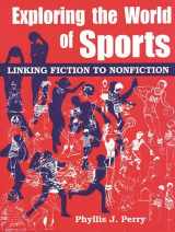 9781563085703-1563085704-Exploring the World of Sports: Linking Fiction to Nonfiction (Literature Bridges to Social Studies Series)