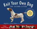 9781579129316-1579129315-Knit Your Own Dog: The Second Litter: 25 More Pedigree Pooches