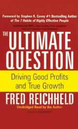 9781929494958-1929494955-The Ultimate Question: Driving Good Profits and True Growth