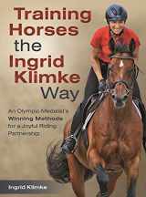 9781570768262-1570768269-Training Horses the Ingrid Klimke Way: An Olympic Medalist's Winning Methods for a Joyful Riding Partnership