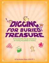 9781932203110-1932203117-Digging for Buried Treasure: 52 Prop-Based Play Therapy Interventions for Treating the Problems of Childhood