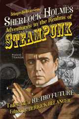 9781094607009-1094607002-Sherlock Holmes: Adventures in the Realms of Steampunk, Tales of a Retro Future