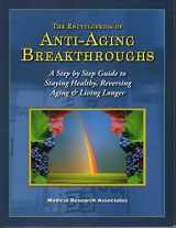 9780974985954-0974985953-The Encyclopedia of Anti-Aging Breakthroughs (A Step by Step Guide to Staying Healthy, Reversing Aging & Living Longer)