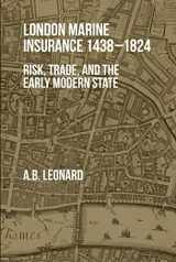 9781783276929-1783276924-London Marine Insurance 1438-1824: Risk, Trade, and the Early Modern State