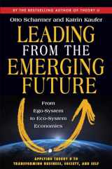 9781605099262-1605099260-Leading from the Emerging Future: From Ego-System to Eco-System Economies