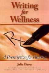 9781882883677-1882883675-Writing for Wellness: A Prescription for Healing