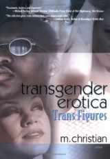 9781560234913-1560234911-Transgender Erotica: Trans Figures (Southern Tier Editions)