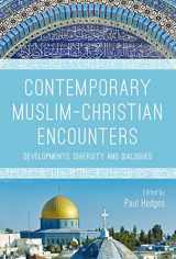9781350022539-1350022535-Contemporary Muslim-Christian Encounters: Developments, Diversity and Dialogues