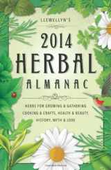 9780738721521-0738721522-Llewellyn's 2014 Herbal Almanac: Herbs for Growing & Gathering, Cooking & Crafts, Health & Beauty, History, Myth & Lore