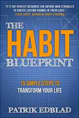 9781540451781-154045178X-The Habit Blueprint: 15 Simple Steps to Transform Your Life (The Good Life Blueprint Series)