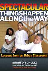 9780807748572-0807748579-Spectacular Things Happen Along the Way: Lessons from an Urban Classroom (Teaching for Social Justice)