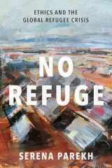 9780197507995-0197507999-No Refuge: Ethics and the Global Refugee Crisis