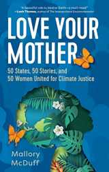 9781506464442-1506464440-Love Your Mother: 50 States, 50 Stories, and 50 Women United for Climate Justice