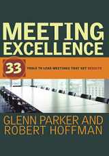 9781118196625-1118196627-Meeting Excellence: 33 Tools to Lead Meetings That Get Results