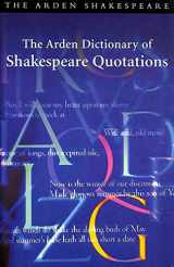 9780174436461-0174436467-The Arden Dictionary of Shakespeare Quotations (Arden Dictionary of Shakespeare Quotations (Paper))