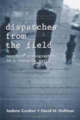 9781577664512-1577664515-Dispatches from the Field: Neophyte Ethnographers in a Changing World