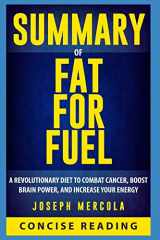 9781980341611-1980341613-Summary of Fat for Fuel: A Revolutionary Diet to Combat Cancer, Boost Brain Power, and Increase Your Energy By Dr. Joseph Mercola
