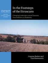 9781009230025-1009230026-In the Footsteps of the Etruscans: Changing Landscapes around Tuscania from Prehistory to Modernity (British School at Rome Studies)