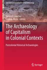 9781461401919-1461401917-The Archaeology of Capitalism in Colonial Contexts: Postcolonial Historical Archaeologies (Contributions To Global Historical Archaeology)