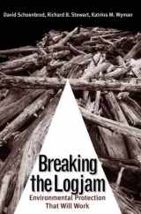 9780300149609-0300149603-Breaking the Logjam: Environmental Protection That Will Work