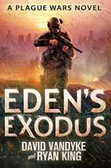 9781626262300-1626262306-Eden's Exodus (Plague Wars Series)