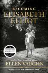 9781535910934-1535910933-Becoming Elisabeth Elliot