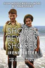9781916190801-1916190804-Shores Beyond Shores: from Holocaust to Hope - My True Story