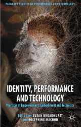 9780230298880-0230298885-Identity, Performance and Technology: Practices of Empowerment, Embodiment and Technicity (Palgrave Studies in Performance and Technology)