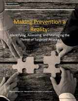 9781089826309-1089826303-Making Prevention a Reality: Identifying, Assessing, and Managing the Threat of Targeted Attacks