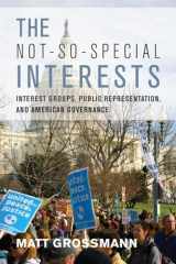 9780804781152-080478115X-The Not-So-Special Interests: Interest Groups, Public Representation, and American Governance