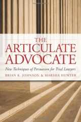 9780979689505-0979689503-The Articulate Advocate: New Techniques of Persuasion for Trial Lawyers (The Articulate Life)