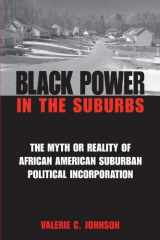 9780791455289-0791455289-Black Power in the Suburbs: The Myth or Reality of African-American Suburban Political Incorporation (Suny Series in African American Studies) (Suny African American Studies)