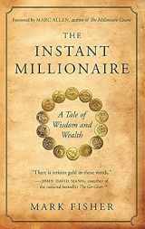 9781577319344-1577319346-The Instant Millionaire: A Tale of Wisdom and Wealth