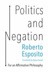 9781509536610-1509536612-Politics and Negation: For an Affirmative Philosophy