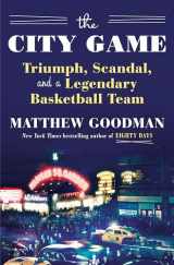 9781101882832-1101882832-The City Game: Triumph, Scandal, and a Legendary Basketball Team