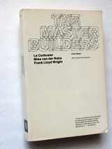 9780393007961-0393007960-The Master Builders: Le Corbusier, Mies Van Der Rohe, Frank Lloyd Wright (Norton Library (Paperback))