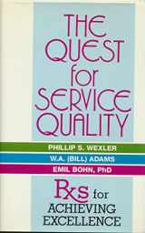 9780963247124-0963247123-The quest for service quality: Rxs for achieving excellence
