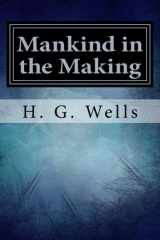 9781985041004-1985041006-Mankind in the Making by H. G. Wells: Mankind in the Making by H. G. Wells