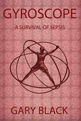 9780741466884-0741466880-Gyroscope: A Survival of Sepsis
