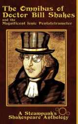 9780985385705-0985385707-The Omnibus of Doctor Bill Shakes and the Magnificent Ionic Pentatetrameter